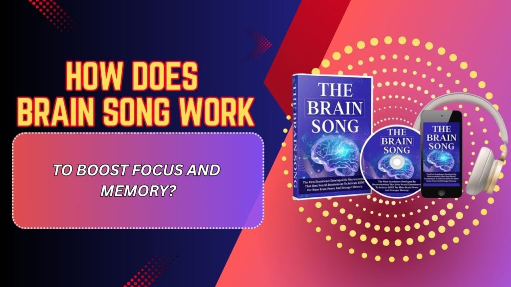 How-Does-Brain-Song-Work-to-Boost-Focus-and-Memory-1024x576-1.jpg
