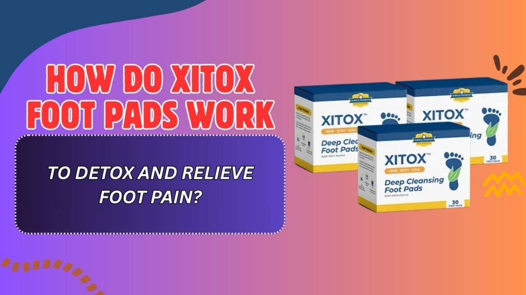 How-Do-Xitox-Foot-Pads-Work-to-Detox-and-Relieve-Foot-Pain-1024x576-1.jpg