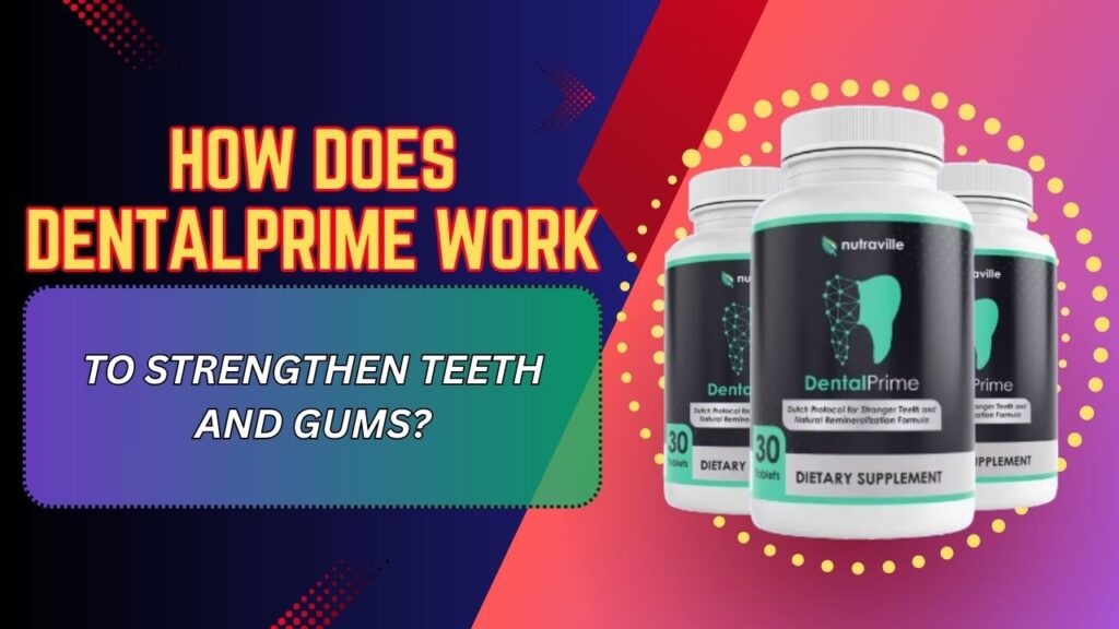 How-Does-DentalPrime-Work-to-Strengthen-Teeth-and-Gums-1024x576-1.jpg