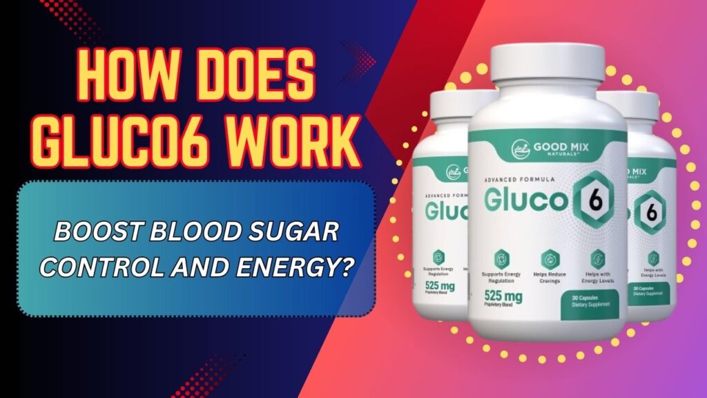 How-Does-Gluco6-Work-to-Boost-Blood-Sugar-Control-and-Energy-1024x576-1.jpg
