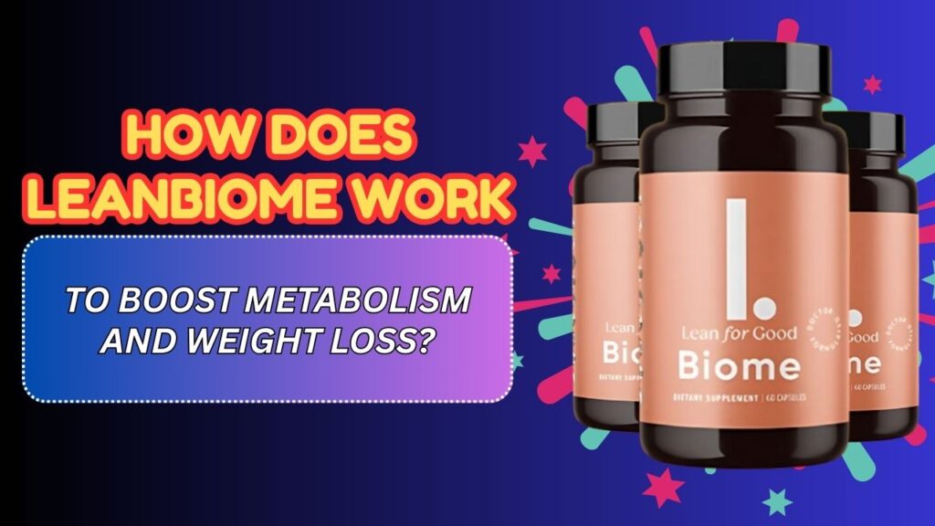 How-Does-LeanBiome-Work-to-Boost-Metabolism-and-Weight-Loss-1024x576-1.jpg