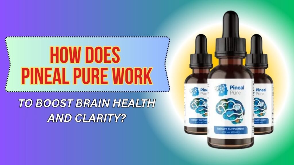 How-Does-Pineal-Pure-Work-to-Boost-Brain-Health-and-Clarity-1024x576-1.jpg