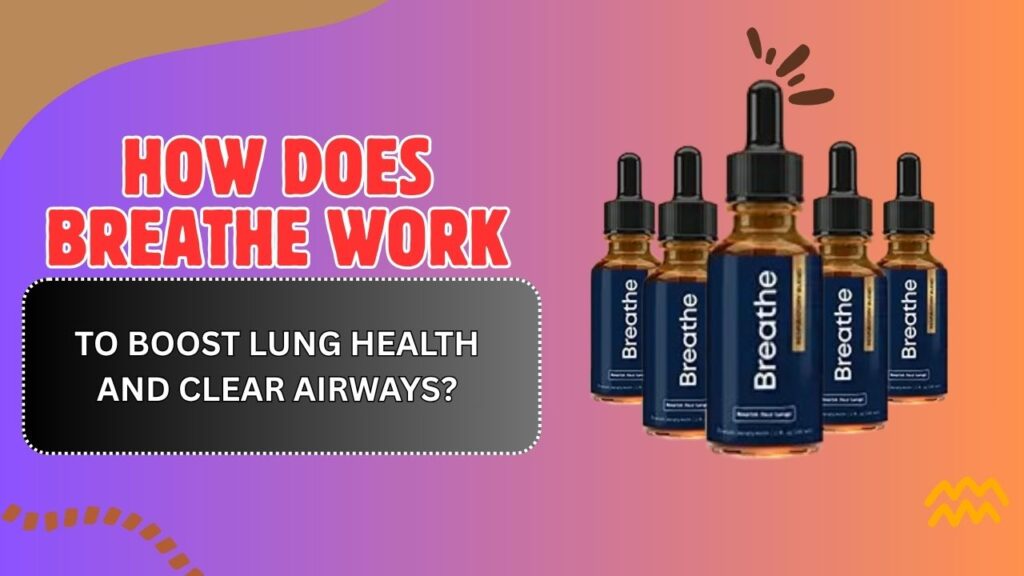 How Does Breathe Work to Boost Lung Health and Clear Airways?