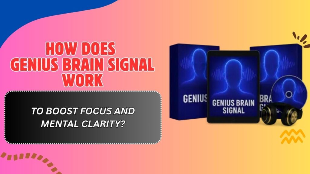 How-Does-Genius-Brain-Signal-Work-to-Boost-Focus-and-Mental-Clarity.jpg