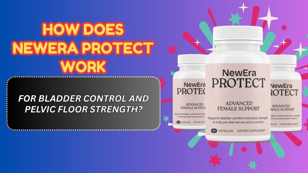 How-Does-NewEra-Protect-Work-for-Bladder-Control-and-Pelvic-Floor-Strength.jpg
