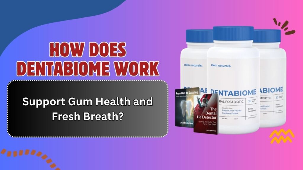 How-Does-DentaBiome-Work-to-Support-Gum-Health-and-Fresh-Breath.jpg