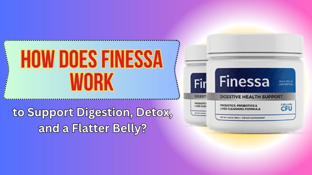 How-Does-Finessa-Work-to-Support-Digestion-Detox-and-a-Flatter-Belly.jpg