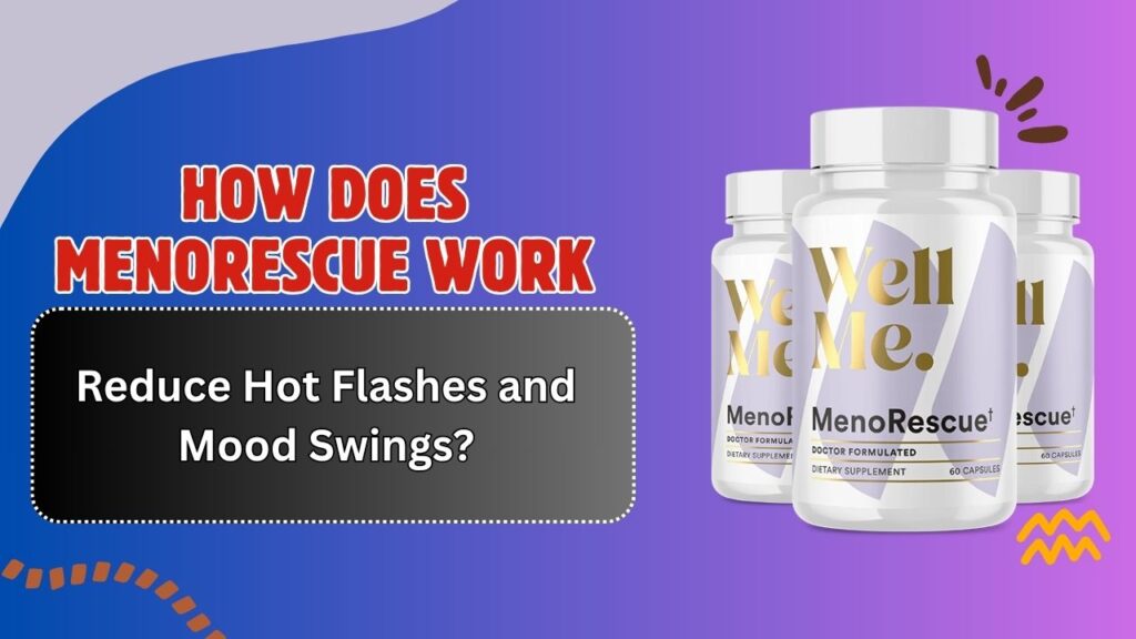 How-Does-MenoRescue-Work-to-Reduce-Hot-Flashes-and-Mood-Swings.jpg