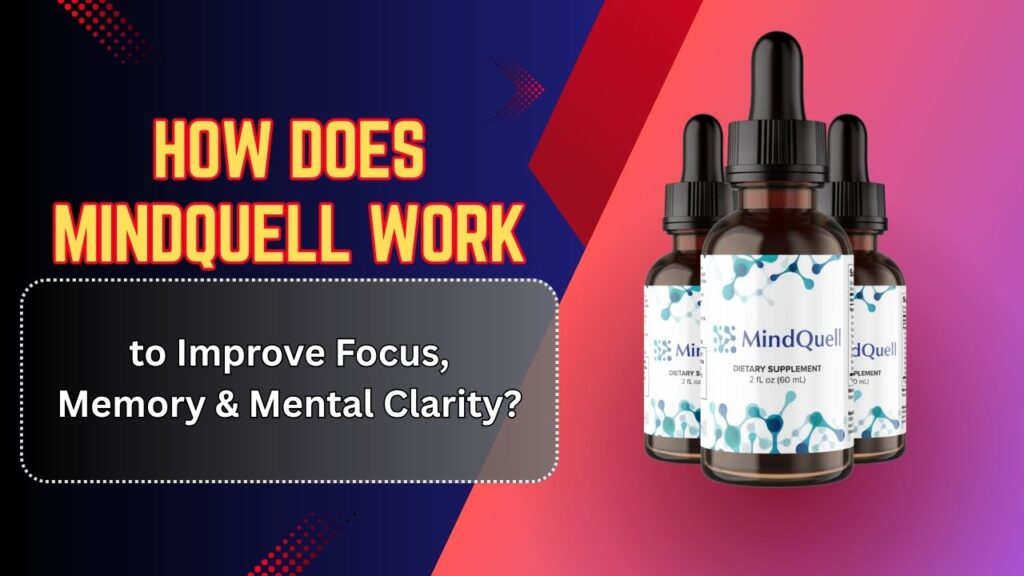 How-Does-MindQuell-Work-to-Improve-Focus-Memory-Mental-Clarity.jpg