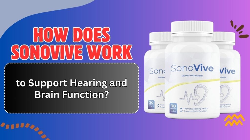 How-Does-SonoVive-Work-to-Support-Hearing-and-Brain-Function.jpg