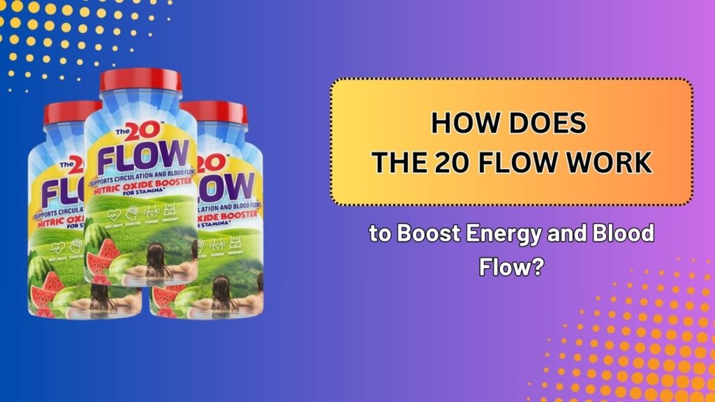 How-Does-The-20-Flow-Work-to-Boost-Energy-and-Blood-Flow.jpg